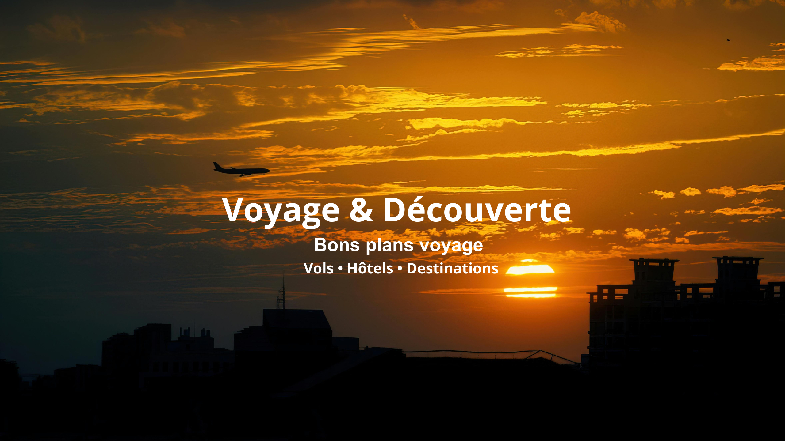 Voyage & Decouverte : Trouvez vos prochains sejours et bons plans voyage
